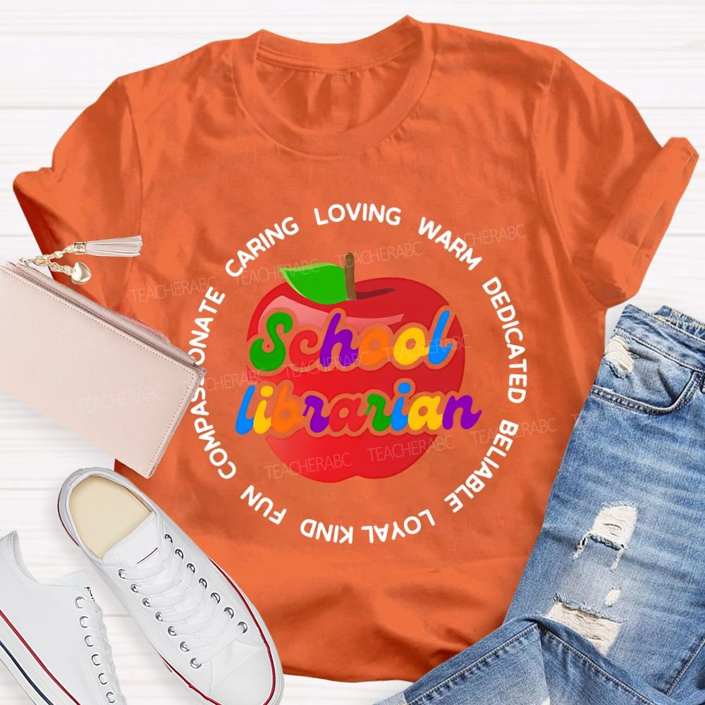 School Librarian Caring Warm Dedicated Reliable Loyal Kind Fun Teacher T-shirt