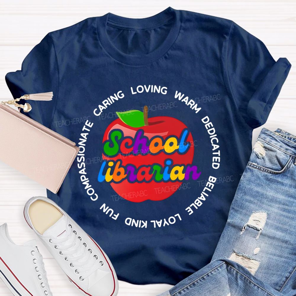 School Librarian Caring Warm Dedicated Reliable Loyal Kind Fun Teacher T-shirt