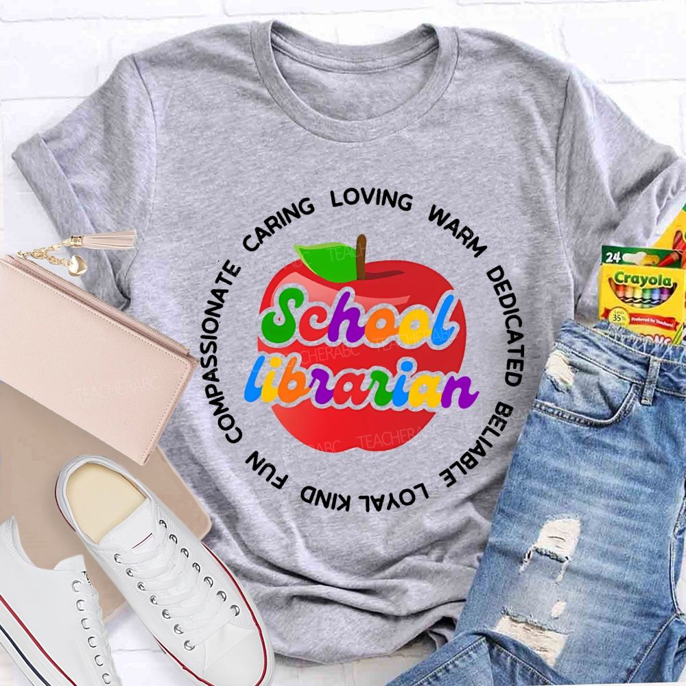 School Librarian Caring Warm Dedicated Reliable Loyal Kind Fun Teacher T-shirt