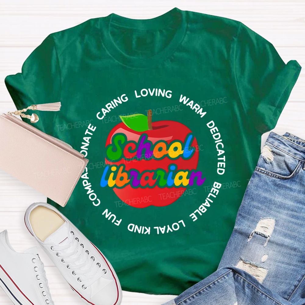 School Librarian Caring Warm Dedicated Reliable Loyal Kind Fun Teacher T-shirt