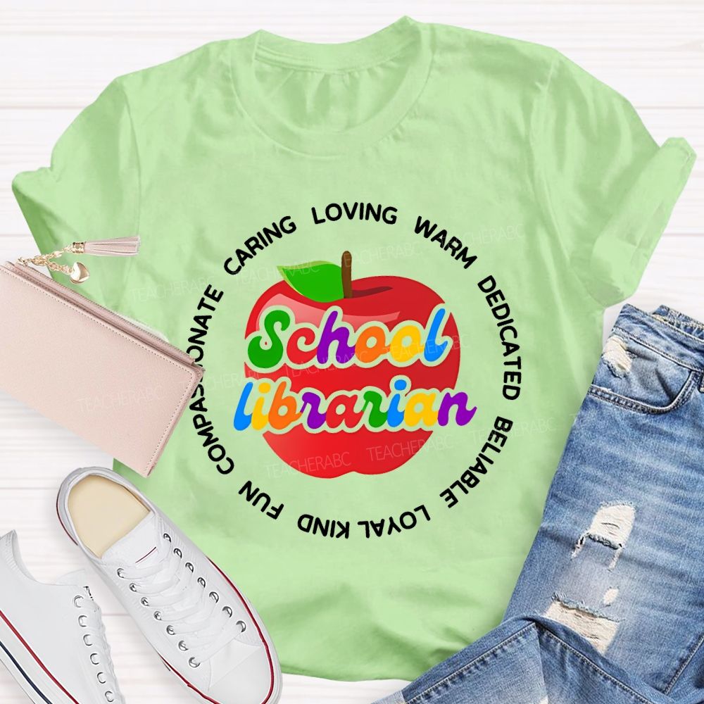 School Librarian Caring Warm Dedicated Reliable Loyal Kind Fun Teacher T-shirt