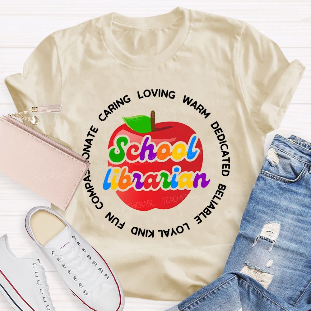 School Librarian Caring Warm Dedicated Reliable Loyal Kind Fun Teacher T-shirt