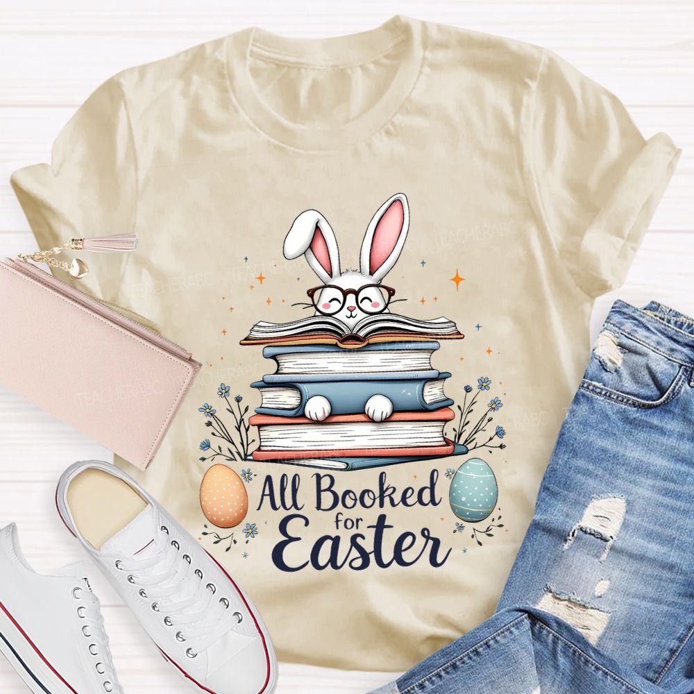 All Booked For Easter Bunnies And Easter Eggs Teacher T-shirt