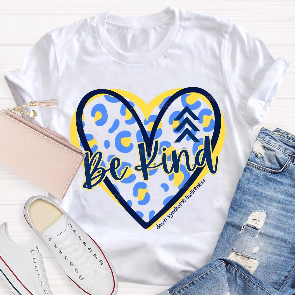 Be Kind Down Syndrome Awareness Teacher T-shirt