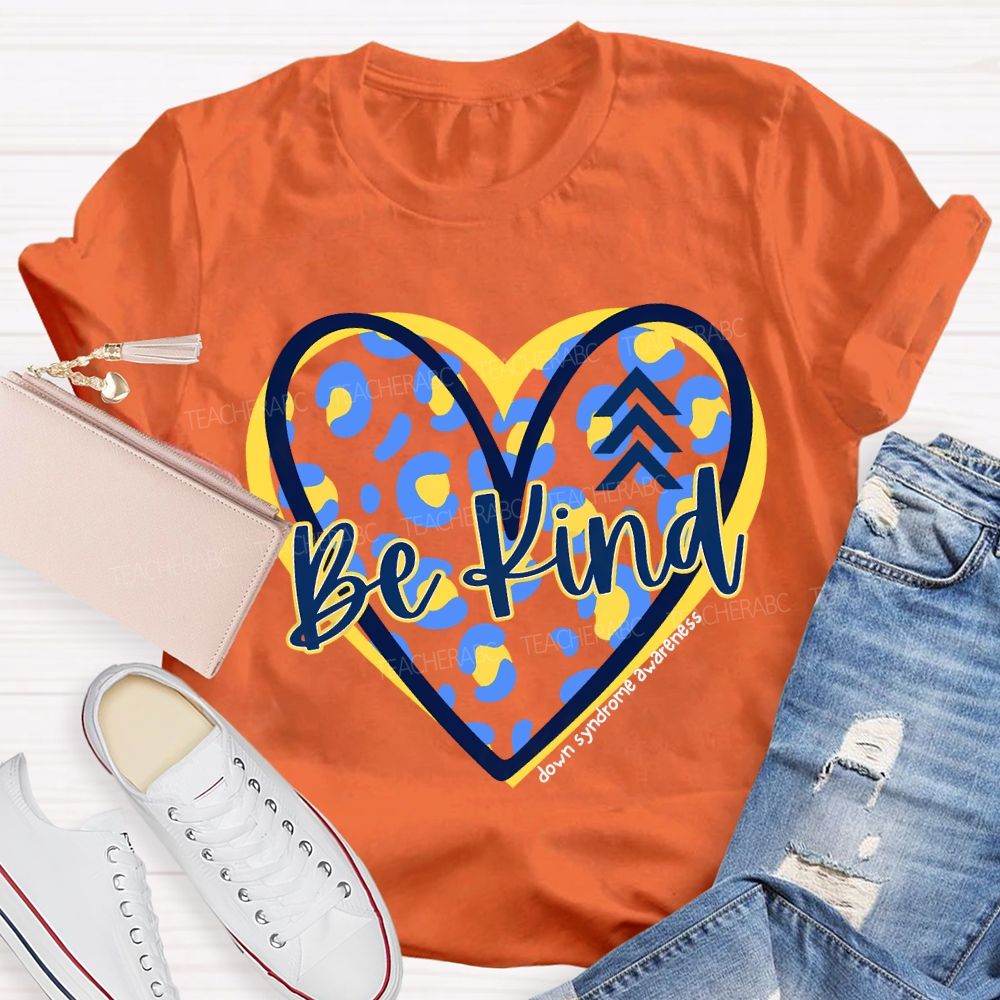 Be Kind Down Syndrome Awareness Teacher T-shirt