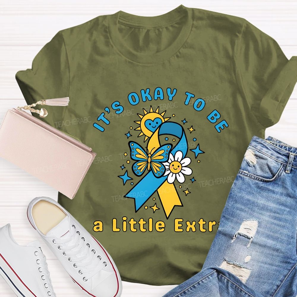 It'S Okay To Be A Little Extra Teacher T-shirt