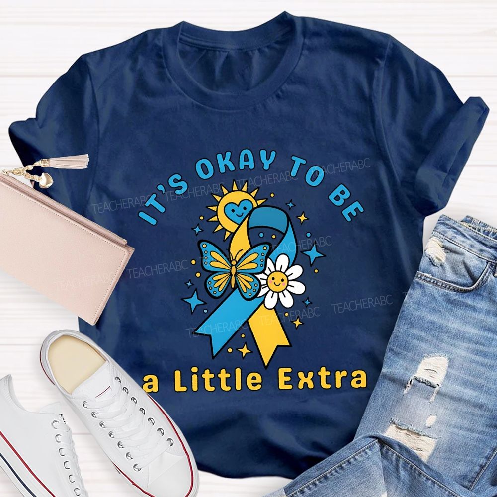 It'S Okay To Be A Little Extra Teacher T-shirt
