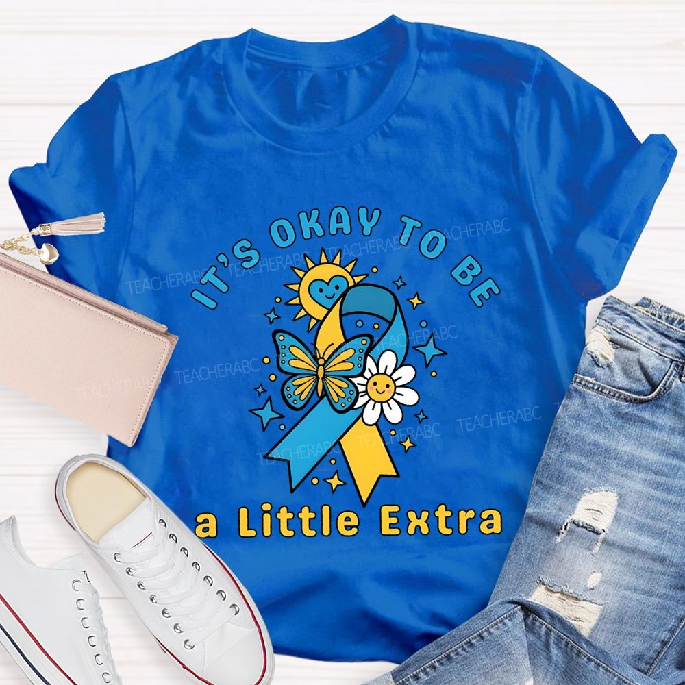 It'S Okay To Be A Little Extra Teacher T-shirt