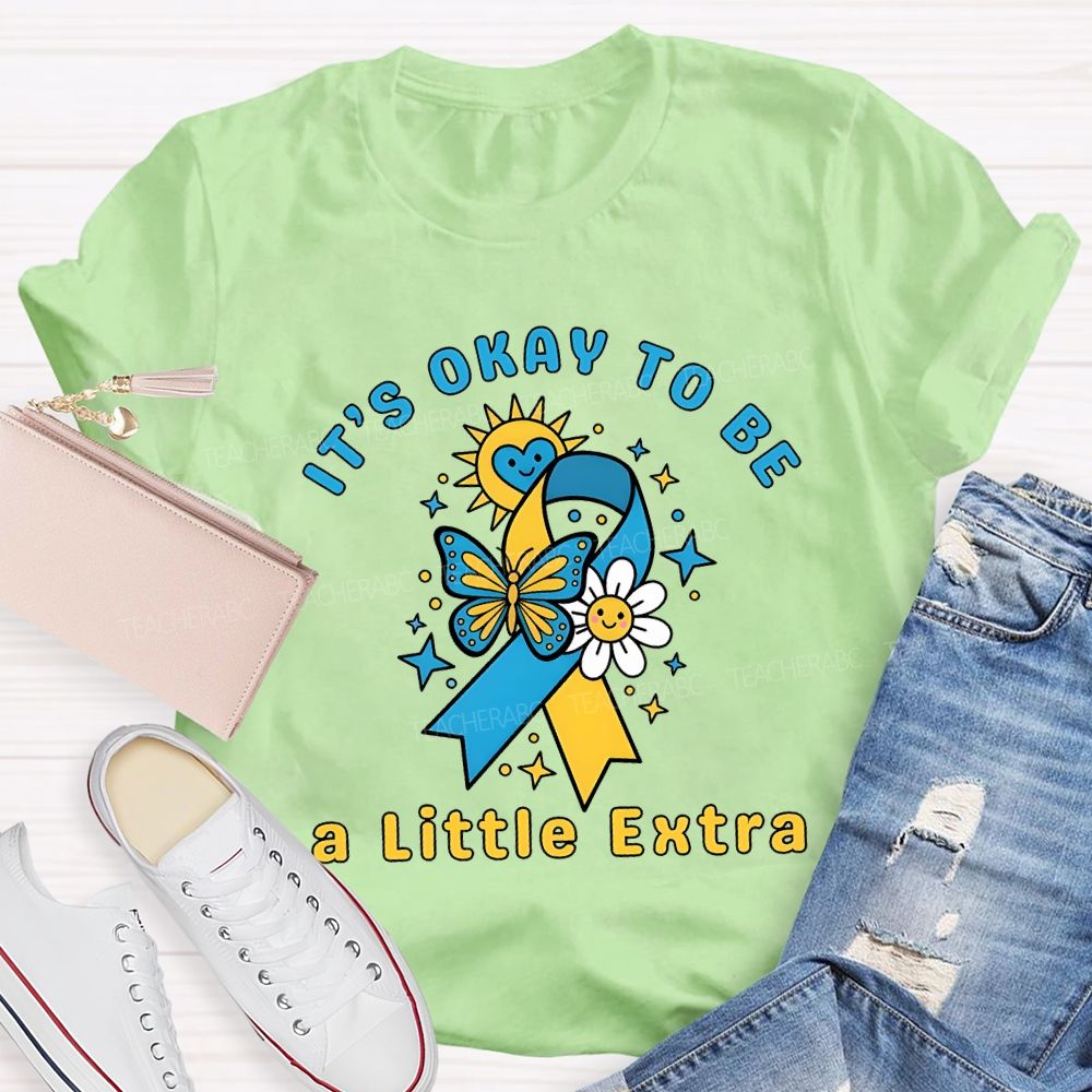 It'S Okay To Be A Little Extra Teacher T-shirt