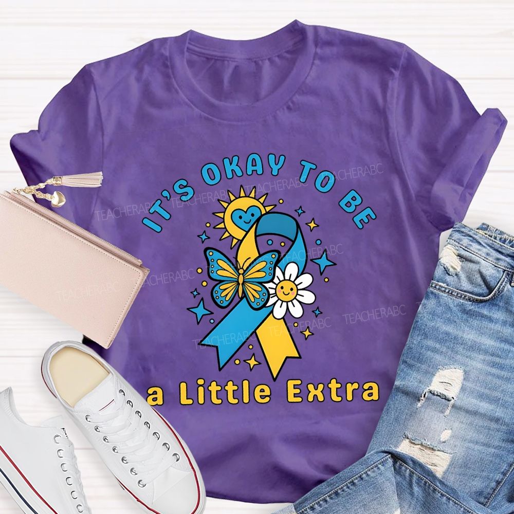 It'S Okay To Be A Little Extra Teacher T-shirt