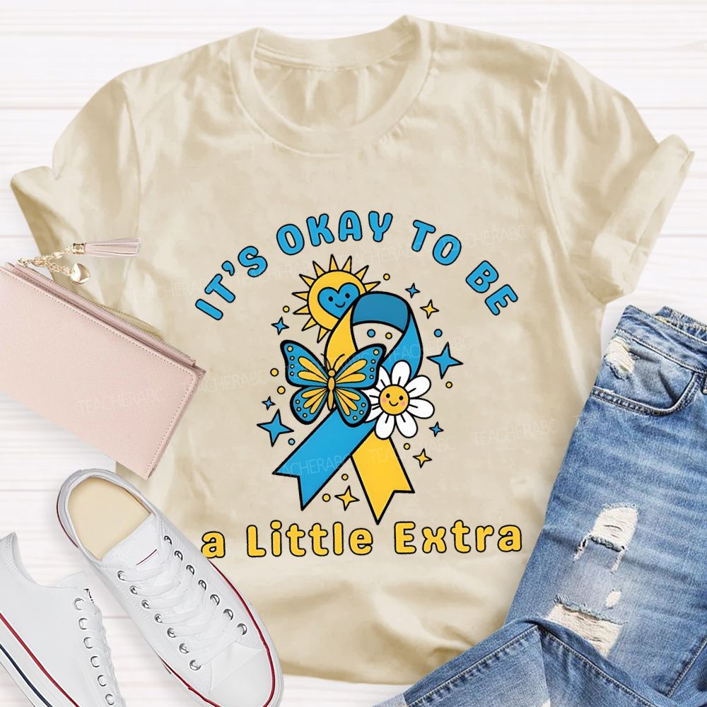 It'S Okay To Be A Little Extra Teacher T-shirt