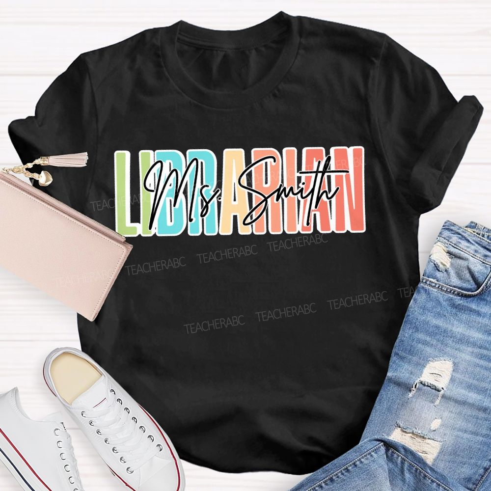 Personalized Name Librarian Colored Fonts Teacher T-shirt