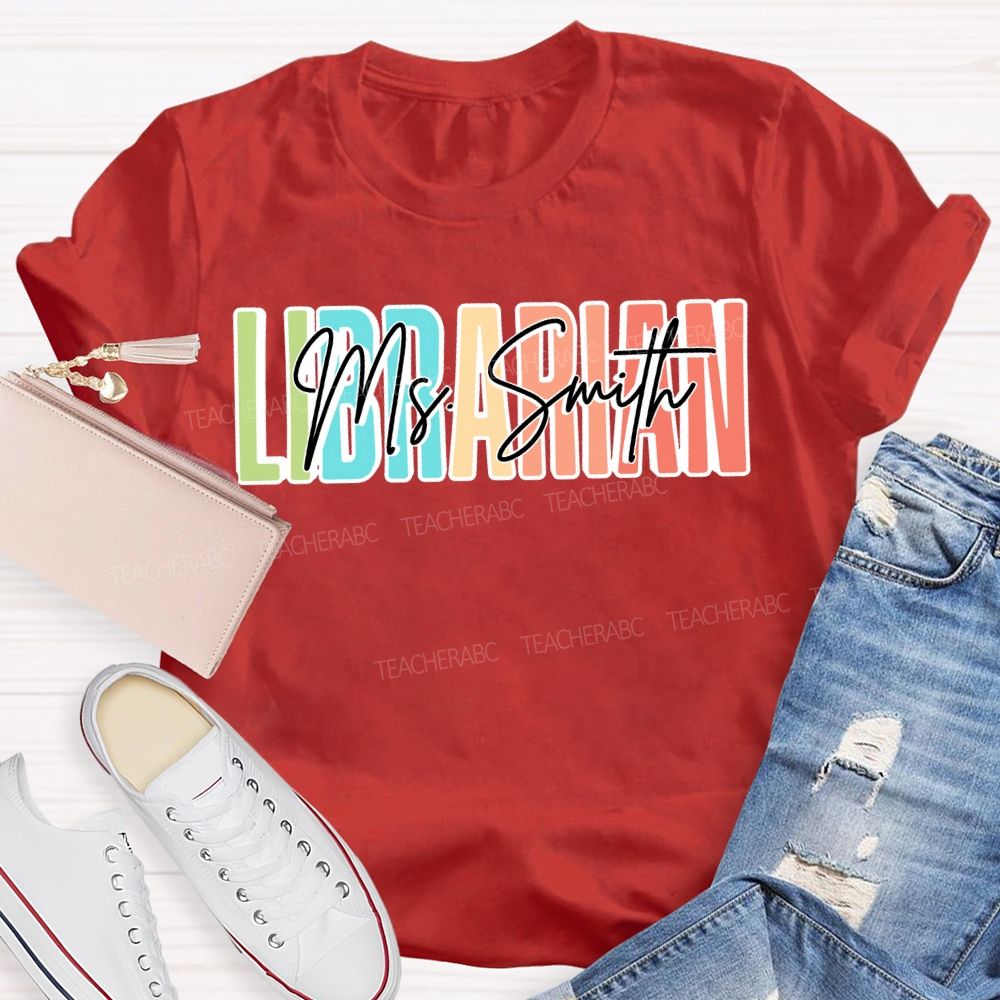 Personalized Name Librarian Colored Fonts Teacher T-shirt