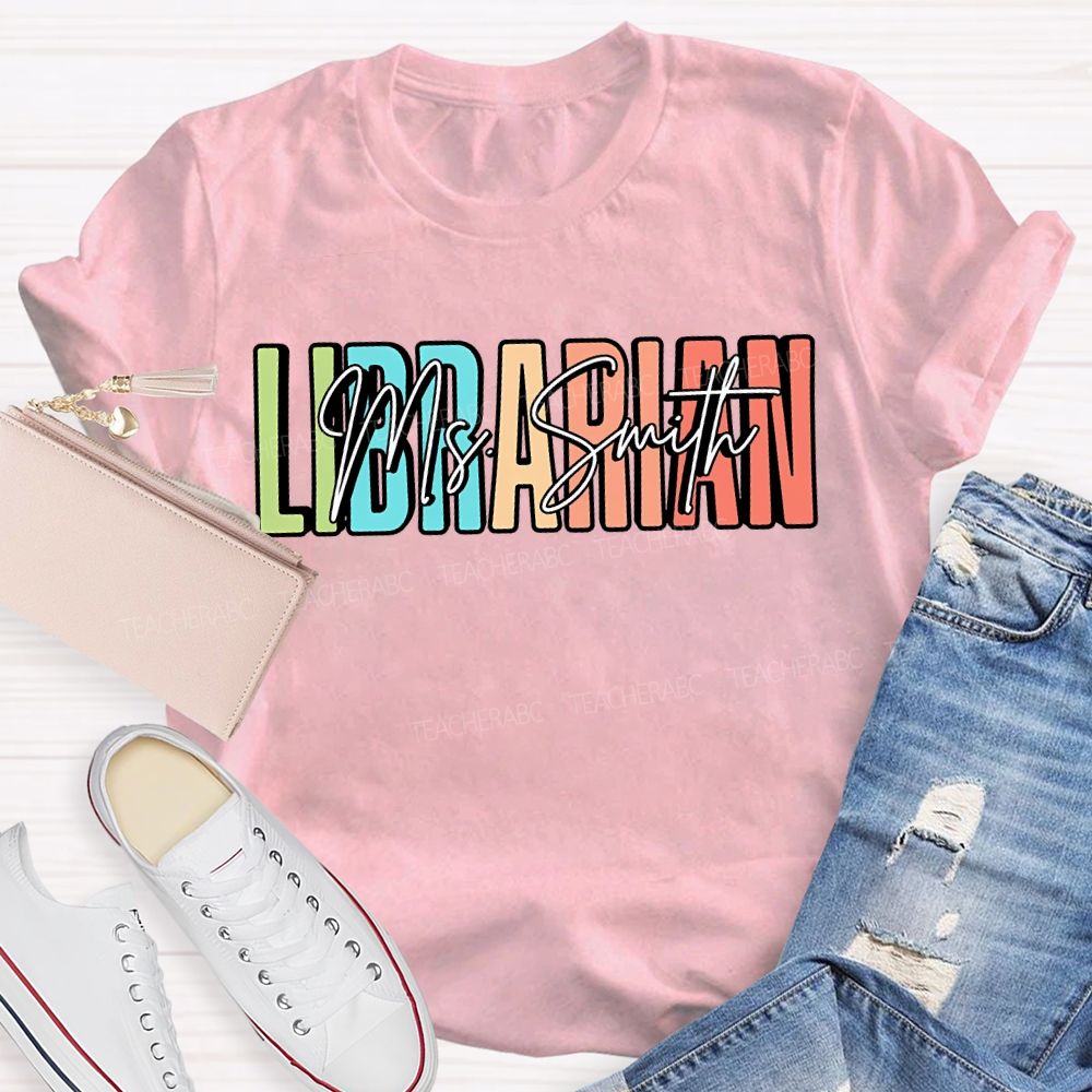 Personalized Name Librarian Colored Fonts Teacher T-shirt