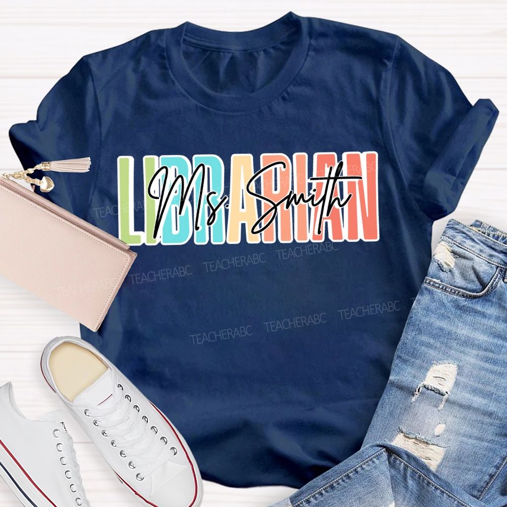 Personalized Name Librarian Colored Fonts Teacher T-shirt