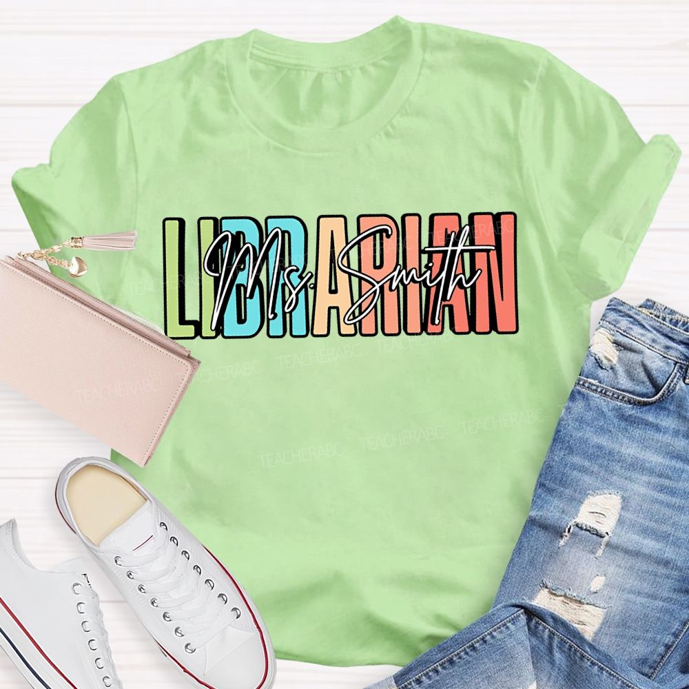 Personalized Name Librarian Colored Fonts Teacher T-shirt