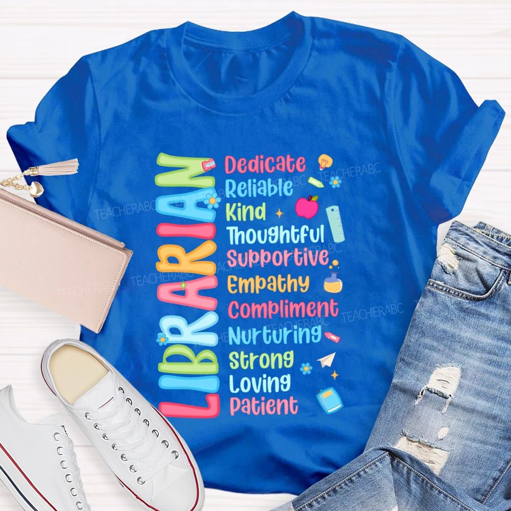 Librarian Dedicate Reliable Kind Thoughtful Supportive Empathy Compliment Strong T-shirt