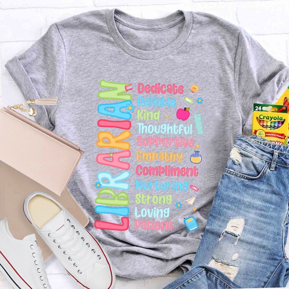 Librarian Dedicate Reliable Kind Thoughtful Supportive Empathy Compliment Strong T-shirt