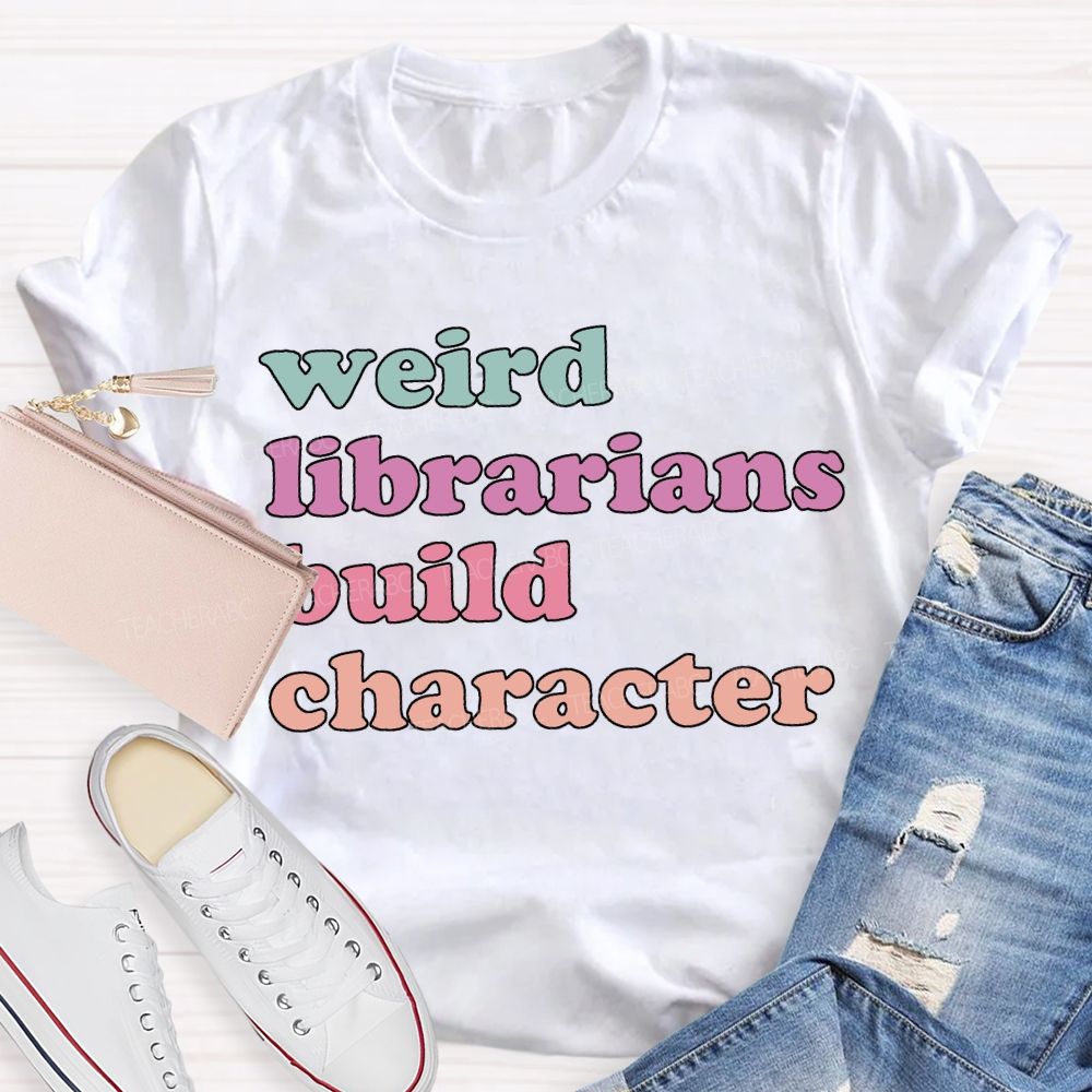 Weird Librarians Build Character T-shirt