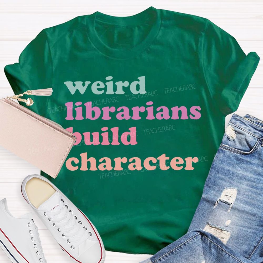 Weird Librarians Build Character T-shirt