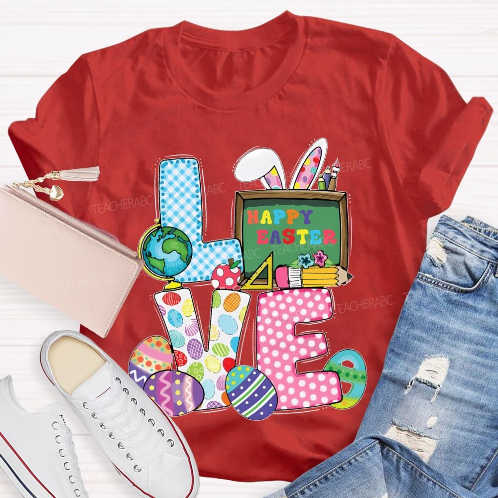 Love Happy Easter Teacher T-shirt