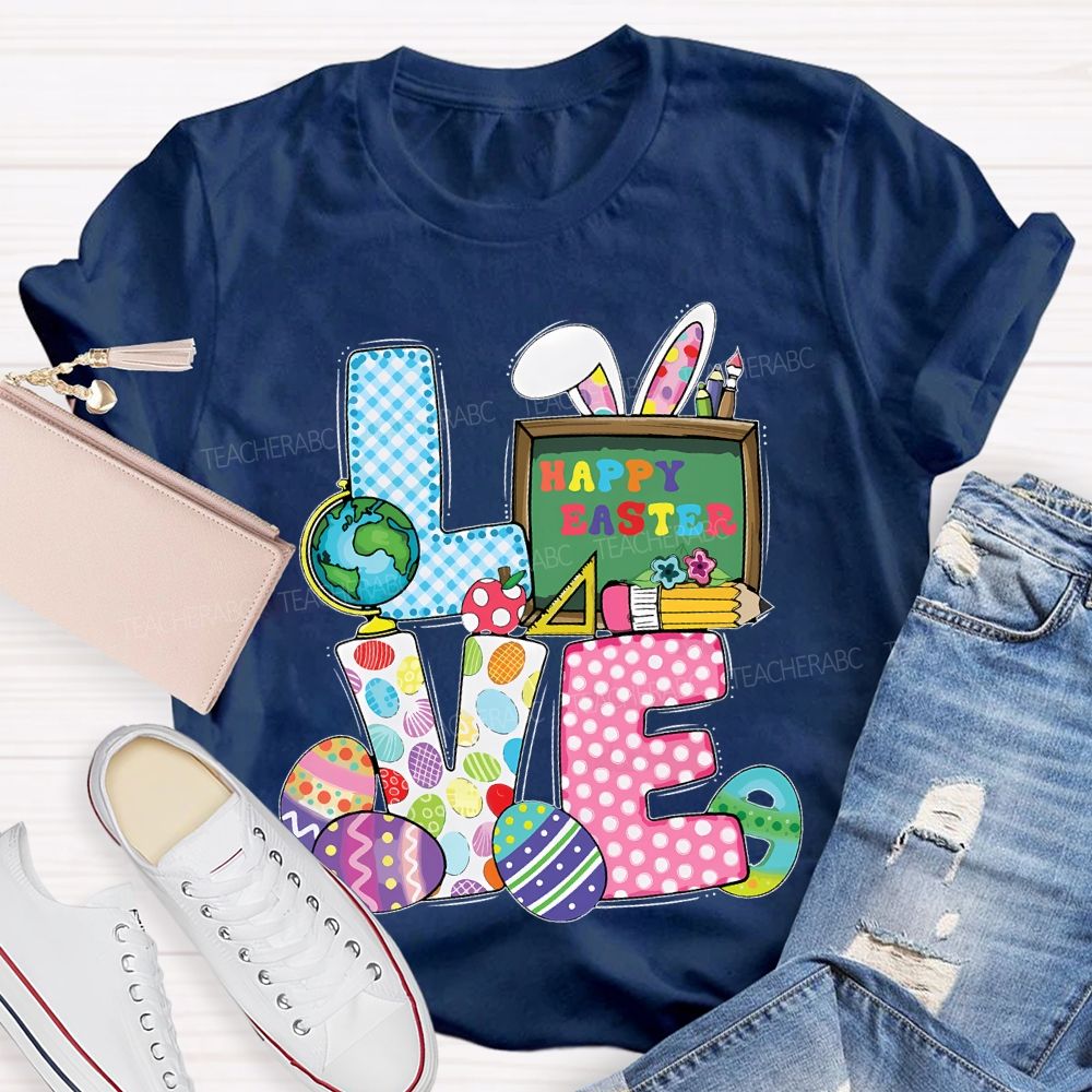 Love Happy Easter Teacher T-shirt