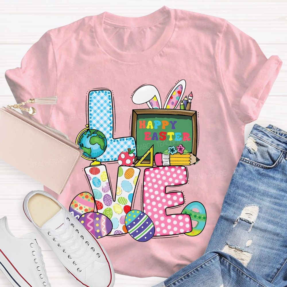 Love Happy Easter Teacher T-shirt