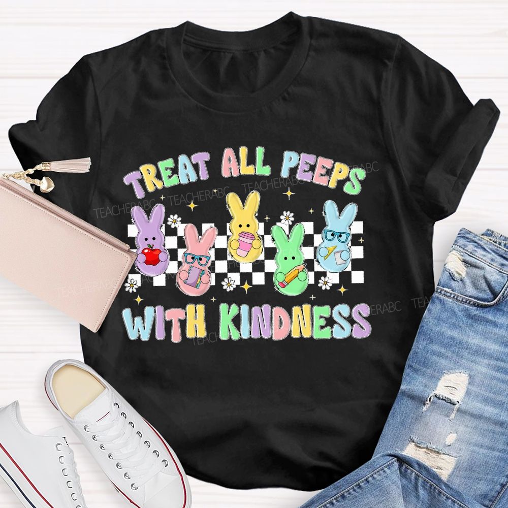 Treat All Peeps With Kindness Easter Graphic Teacher T-shirt
