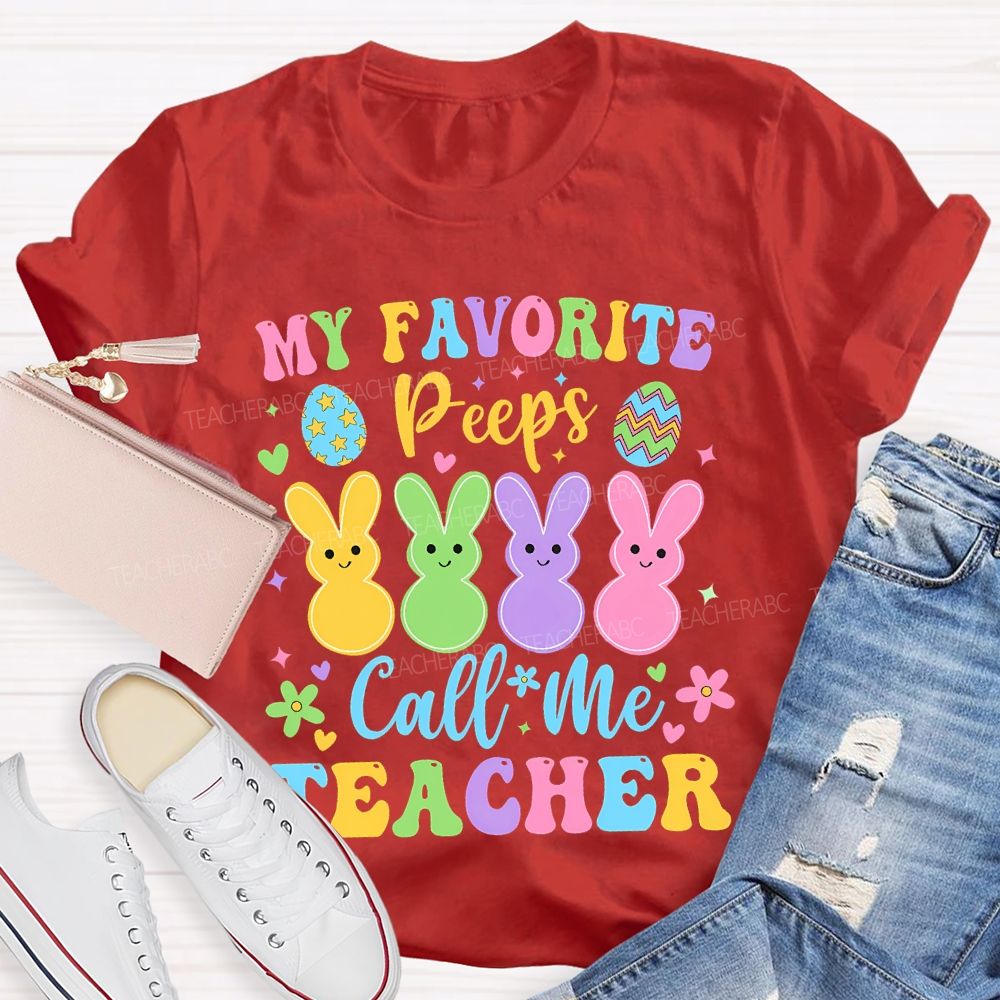 My Favorite Peeps Call Me Teacher Teacher T-shirt