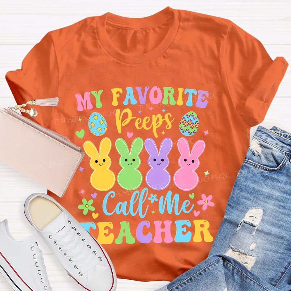 My Favorite Peeps Call Me Teacher Teacher T-shirt