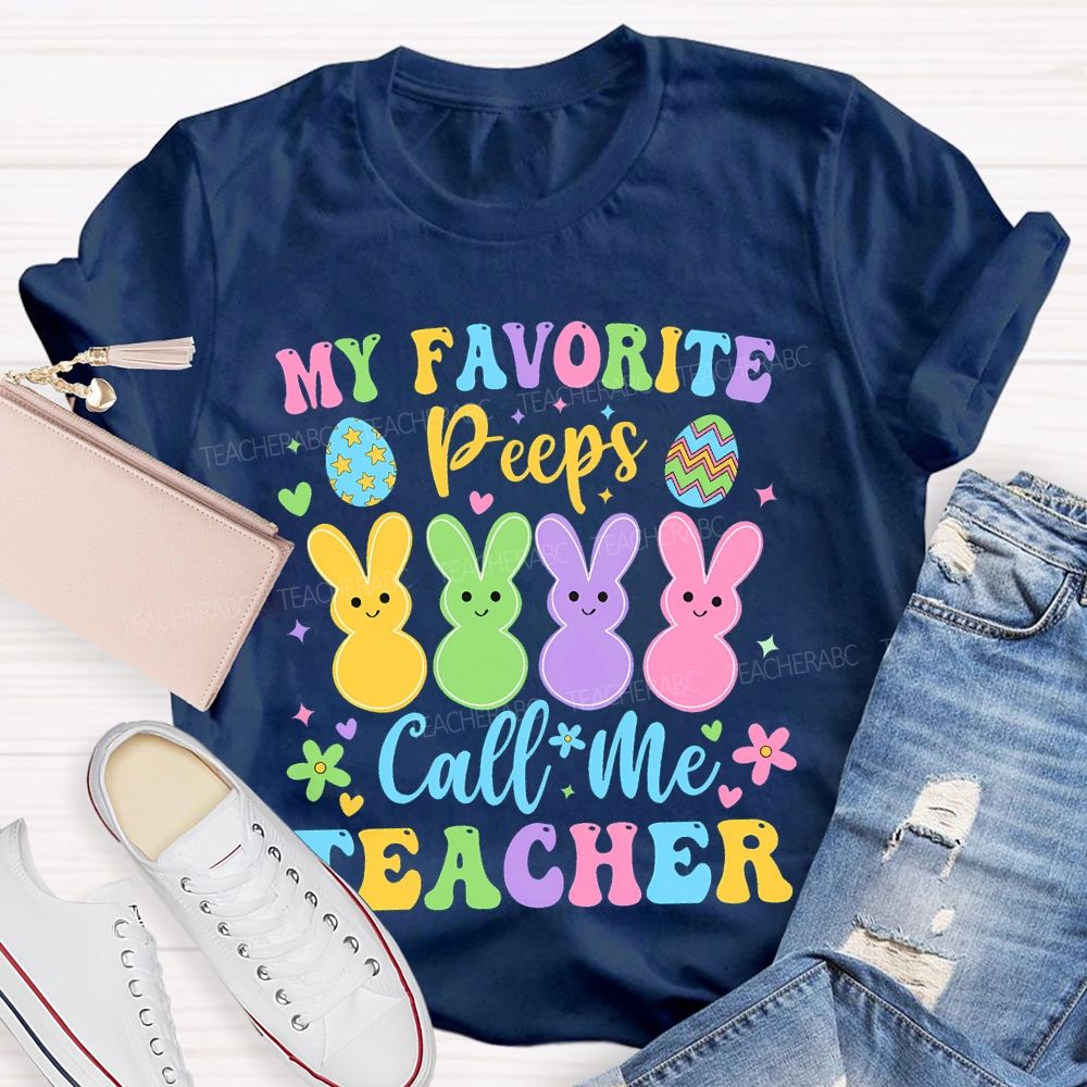 My Favorite Peeps Call Me Teacher Teacher T-shirt