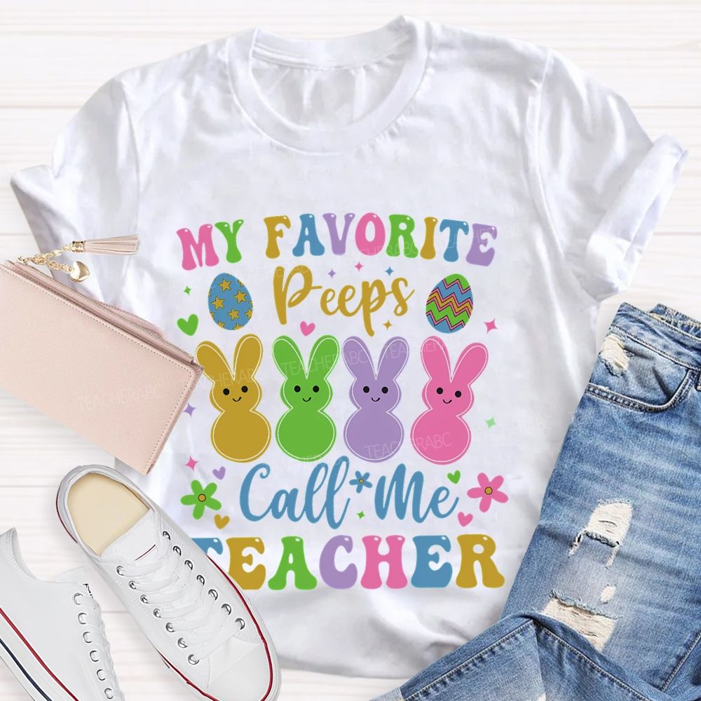 My Favorite Peeps Call Me Teacher Teacher T-shirt