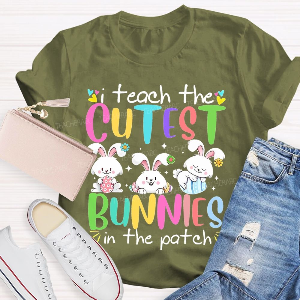 I Teach The Cutest Bunnies In The Patch Easter Teacher T-shirt