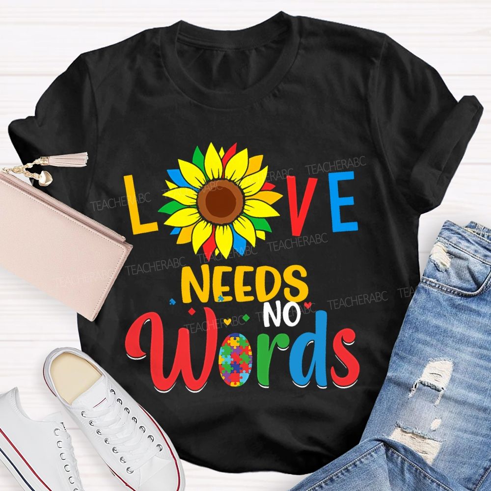 Love Needs No World Sunflower Teacher T-shirt