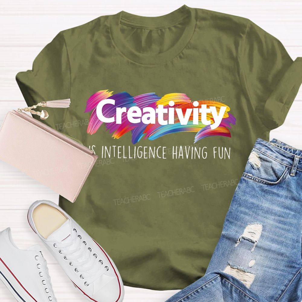Creativity Is Intelligence Having Fun Colorful Letters Teacher T-shirt