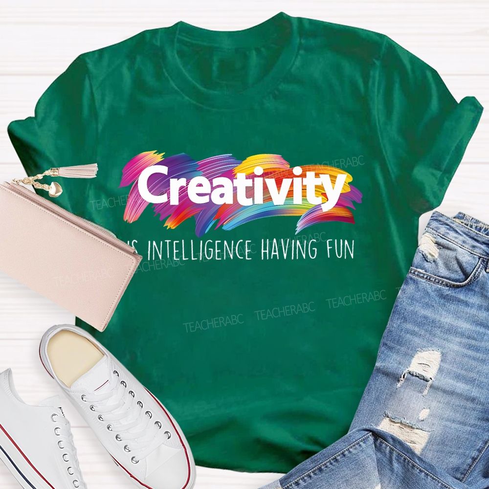 Creativity Is Intelligence Having Fun Colorful Letters Teacher T-shirt