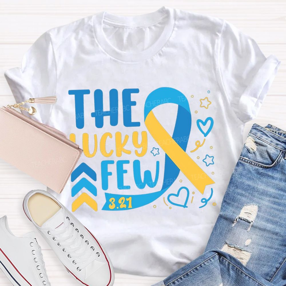 The Lucky Few Down Syndrome Awareness Teacher T-shirt