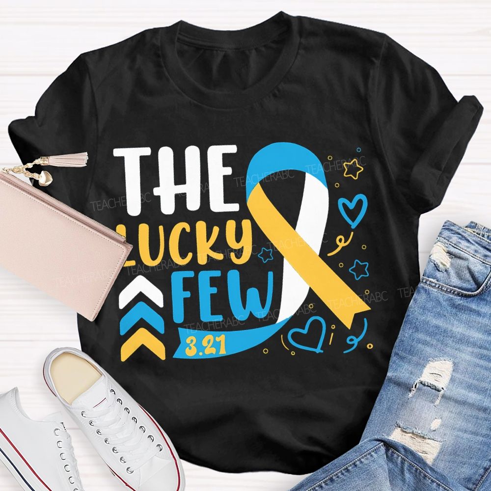 The Lucky Few Down Syndrome Awareness Teacher T-shirt
