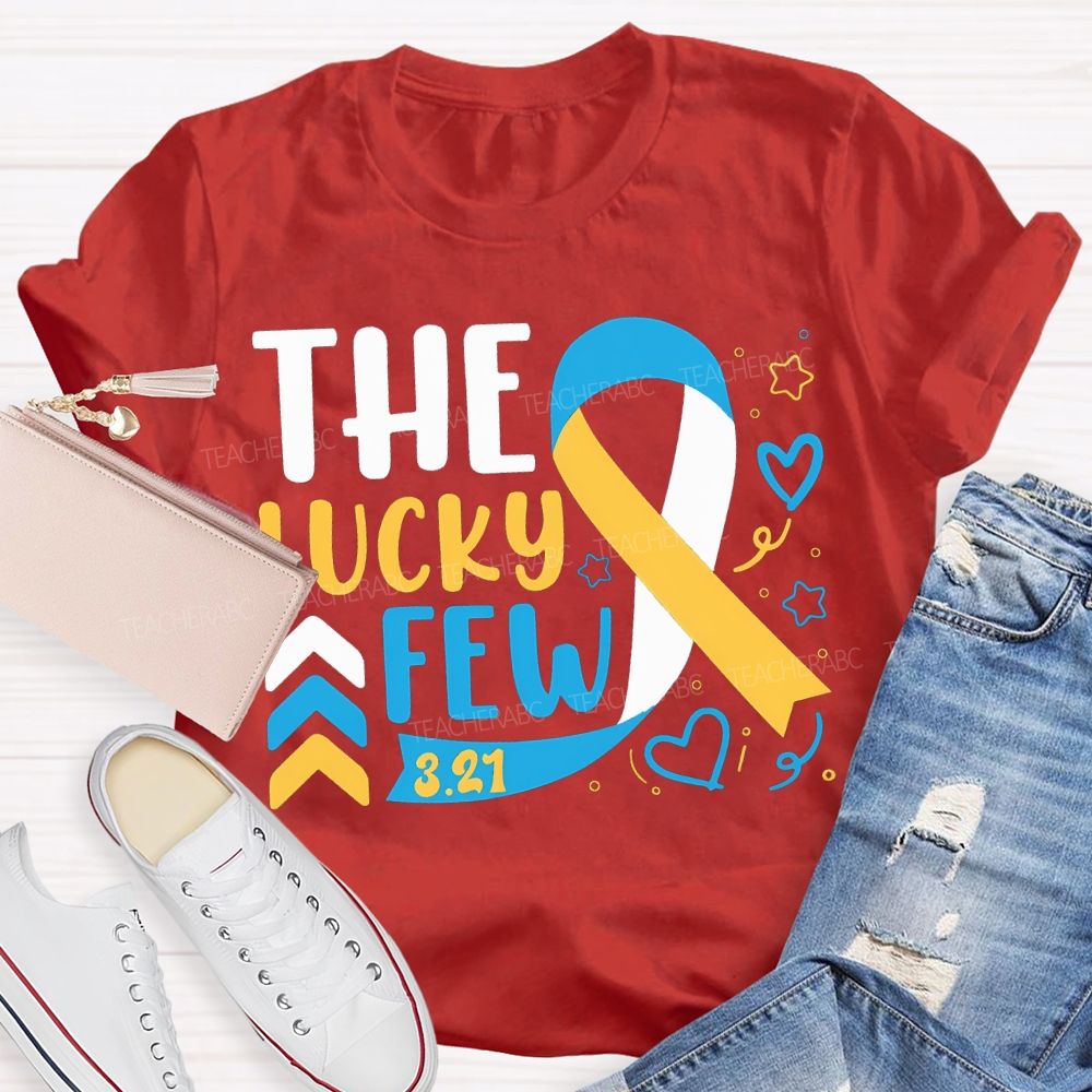 The Lucky Few Down Syndrome Awareness Teacher T-shirt