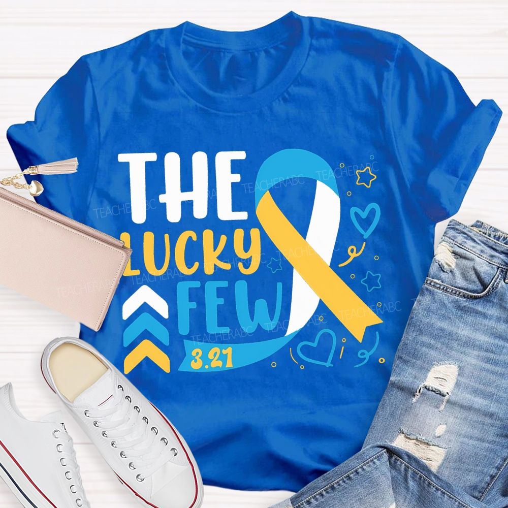 The Lucky Few Down Syndrome Awareness Teacher T-shirt
