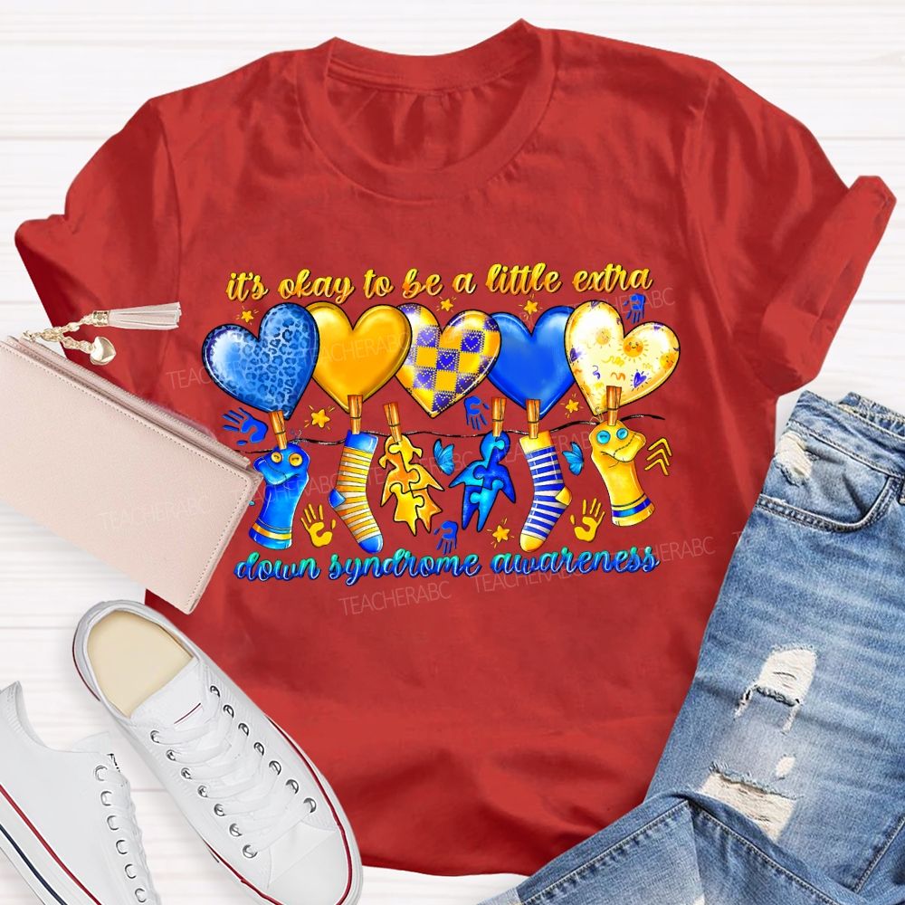 It'S Oaky To Be A Little Extra Down Syndrome Awareness Teacher T-shirt