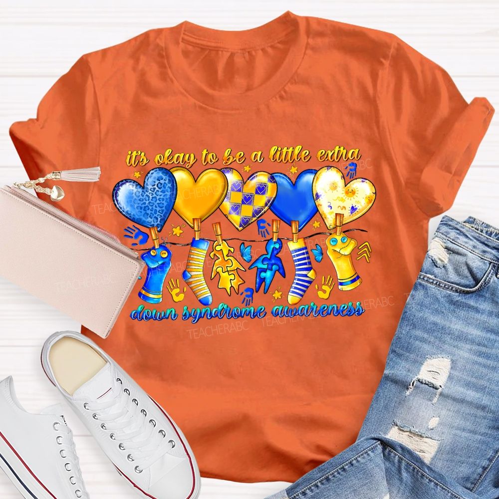 It'S Oaky To Be A Little Extra Down Syndrome Awareness Teacher T-shirt