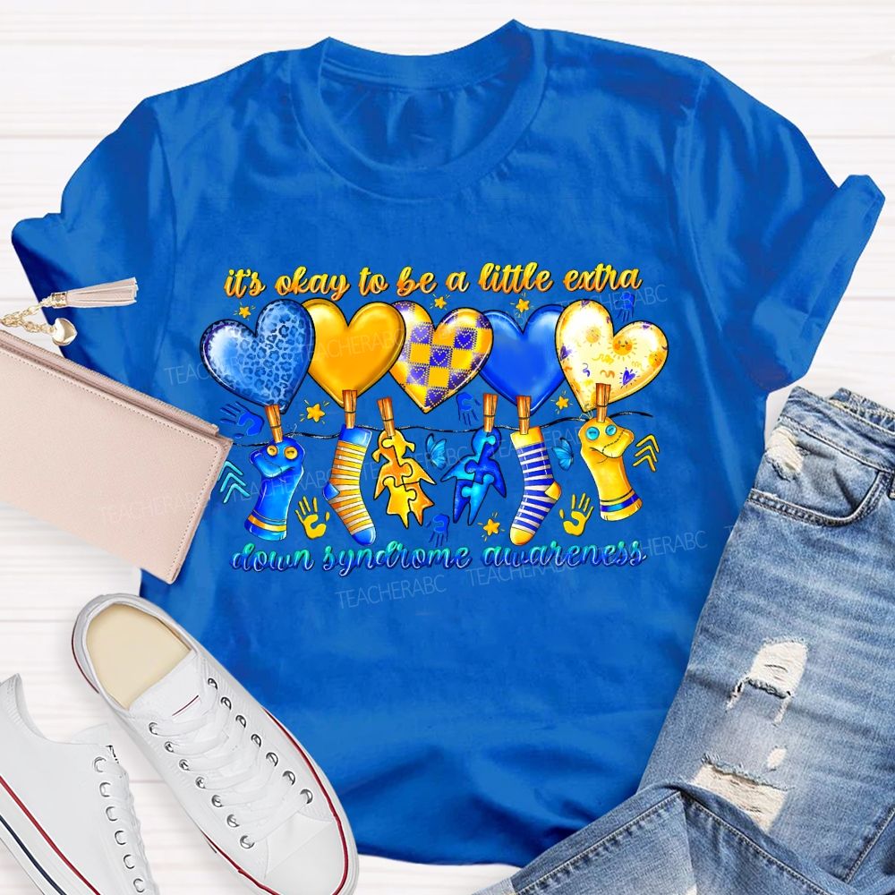 It'S Oaky To Be A Little Extra Down Syndrome Awareness Teacher T-shirt
