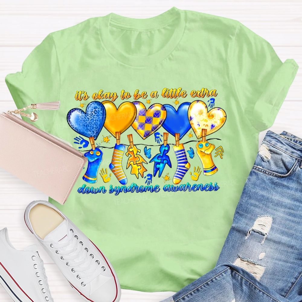 It'S Oaky To Be A Little Extra Down Syndrome Awareness Teacher T-shirt
