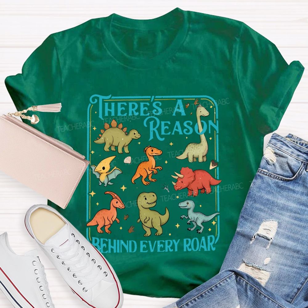 There's A Reason Behind Every Roar Teacher T-shirt