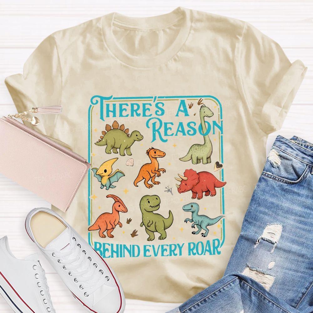 There's A Reason Behind Every Roar Teacher T-shirt