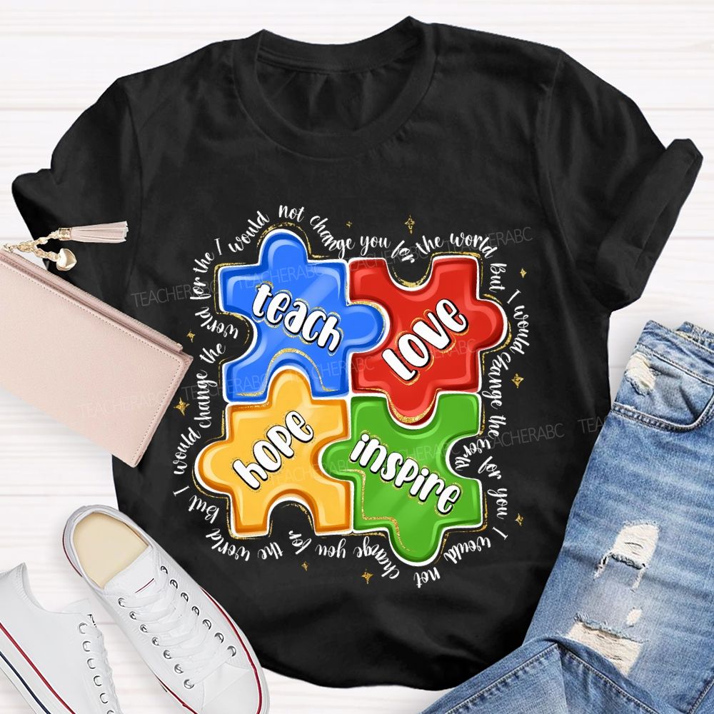 Teach Love Hope Inspire I Would Change The World For The Not Change Teacher T-shirt