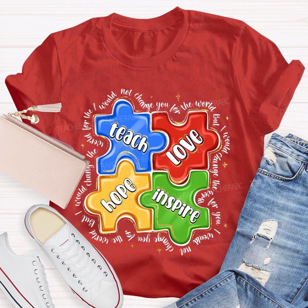 Teach Love Hope Inspire I Would Change The World For The Not Change Teacher T-shirt