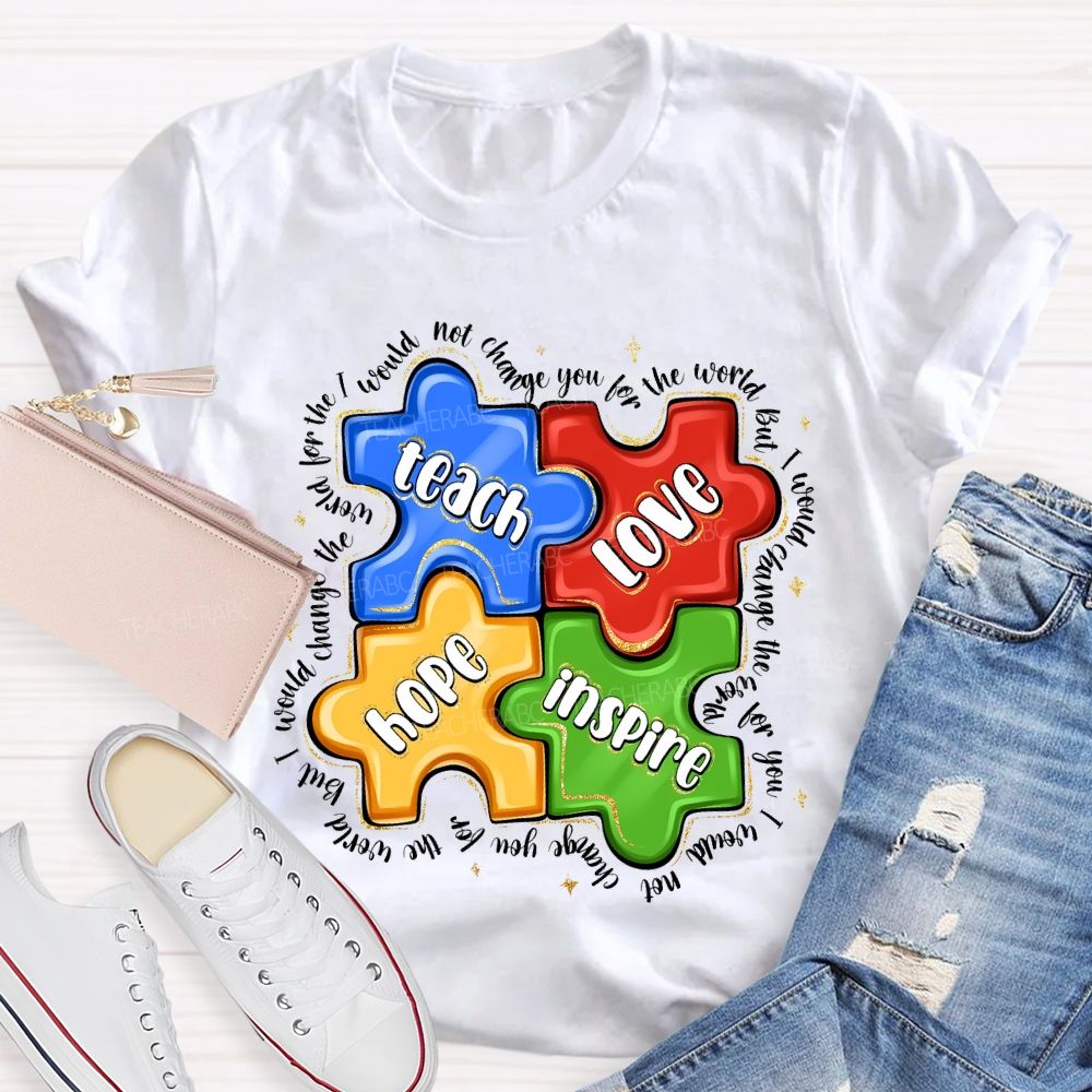 Teach Love Hope Inspire I Would Change The World For The Not Change Teacher T-shirt