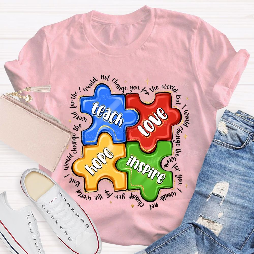 Teach Love Hope Inspire I Would Change The World For The Not Change Teacher T-shirt